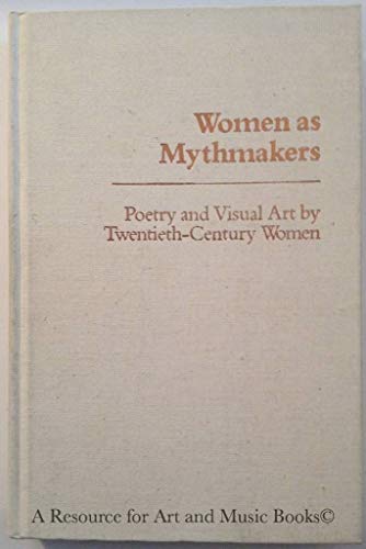 Women as Mythmakers: Poetry and Visual Art by Twentieth-Century Women (9780253366061) by Lauter, Estella