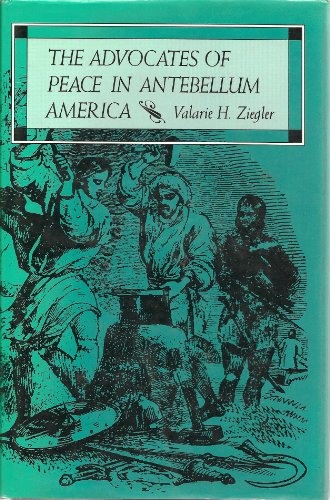 Imagen de archivo de The Advocates of Peace in Antebellum America a la venta por Better World Books