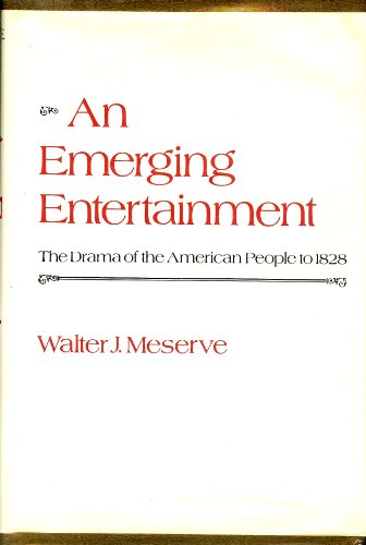 An Emerging Entertainment. The Drama of the American People to 1828