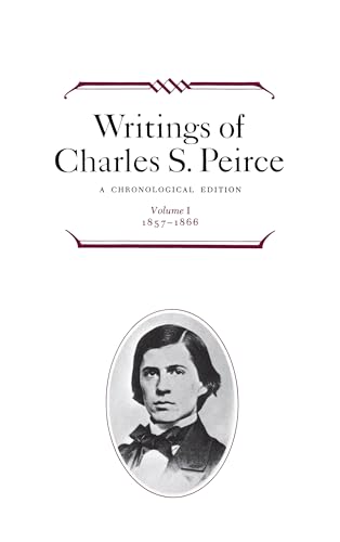 Writings of Charles S. Peirce: A Chronological Edition, Vol. 1 1857-1866 (9780253372017) by Peirce, Charles S.