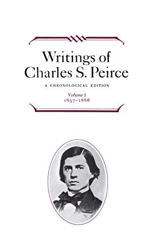 9780253372017: Writings of Charles S. Peirce: A Chronological Edition, Vol. 1 1857-1866