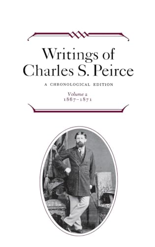 Writings of Charles S. Peirce: A Chronological Edition, Volume 2: 1867-1871 (9780253372024) by Peirce, Charles S.