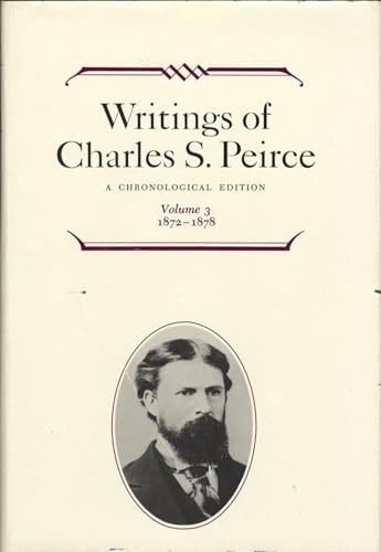 Writings of Charles S. Peirce: A Chronological Edition, Volume 3: 1872â€“1878 (9780253372031) by Peirce, Charles S.