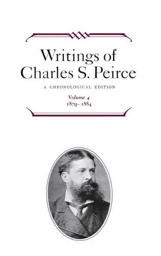 Writings of C.S. Peirce - A Chronological Edition - Volume IV: 1879-1884. C.J.W. Kloesel, editor....