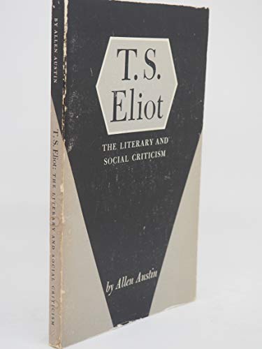 Beispielbild fr T.S. Eliot, the Literary and Social Criticism. [Indiana University Humanities Series, No. 68] zum Verkauf von G. & J. CHESTERS