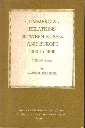 Stock image for Commercial Relations Between Russia and Europe, 1400-1800 (Russ. & E European Stud.) for sale by harvardyard