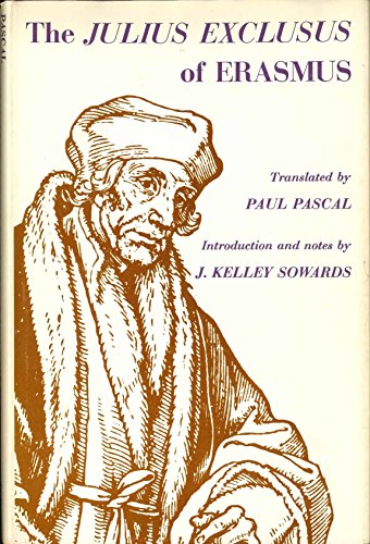 9780253997333: The Julius Exclusus of Erasmus. Trans. by Paul Pascal. Intro. and notes by J. Kelley Sowards.