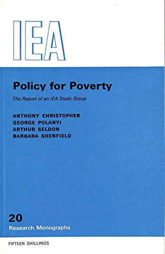 Policy for Poverty - Christopher, Anthony, Polanyi, George, Seldon, Arthur and Shenfield, Barbara