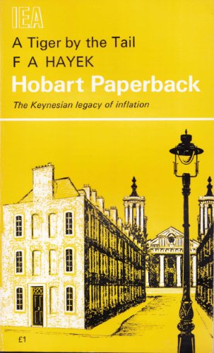 Beispielbild fr A Tiger by the Tail: The Keynesian Legacy of Inflation F. A. Hayek and Sudha R. Shenoy zum Verkauf von Ericks Books