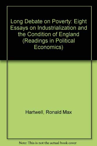 9780255360647: Long Debate on Poverty: Eight Essays on Industrialization and the "Condition of England" (Readings in Political Economics)