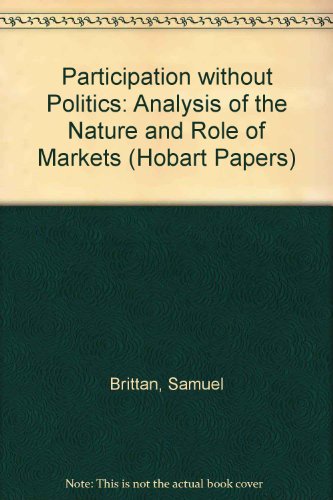 9780255360678: Participation without Politics: Analysis of the Nature and Role of Markets (Hobart Papers)