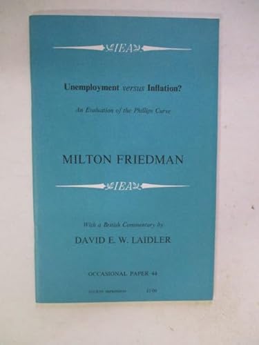 Unemployment versus Inflation? An Evaluation of the Phillips Curve (9780255360692) by Milton Friedman