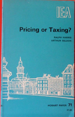 Pricing or taxing?: Evidence on charging for local government services invited by the Layfield Committee, and a critique of its report (Hobart papers) (9780255360845) by Harris, Ralph