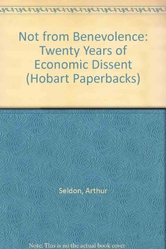 Beispielbild fr Not from Benevolence: Twenty Years of Economic Dissent (Hobart Paperbacks) zum Verkauf von medimops