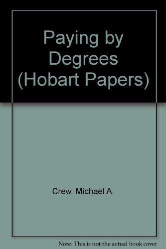 Paying by Degrees (Hobart Papers)