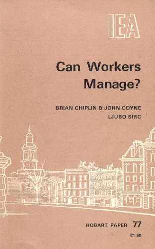 Can workers manage?: Post-Bullock essays in the economics of the interrelationships between ownership, control and risk-taking in industry, with ... to participation by employees (Hobart paper) (9780255361033) by John Coyne & Ljubo Sirc Brian Chiplin