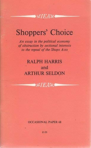 9780255361705: Shoppers' choice: An essay in the political economy of obstruction by sectional interests to the repeal of the Shops Acts (Occasional paper)