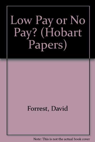 Imagen de archivo de Low Pay of No Pay? A Review of the theory and practice of minimum laws. With a critique of the Low Pay Unit, by S.R.Dennison a la venta por G. & J. CHESTERS