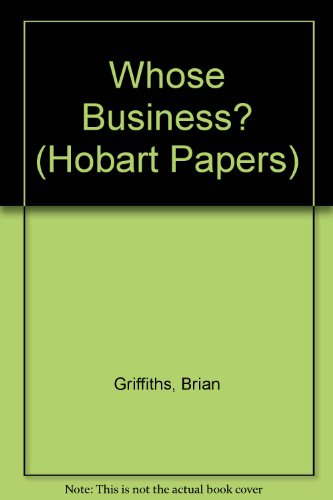 Whose Business? (Hobart Papers) (9780255361828) by Griffiths & Murray