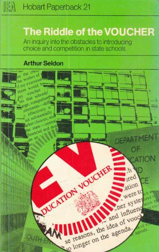 Imagen de archivo de The Riddle of the VOUCHER. An Inquiry Into the Obstacles to Introducing Choice and Competition in State Schools (Institute of Economic Affairs. IEA Hobart Paper 21) a la venta por SAVERY BOOKS