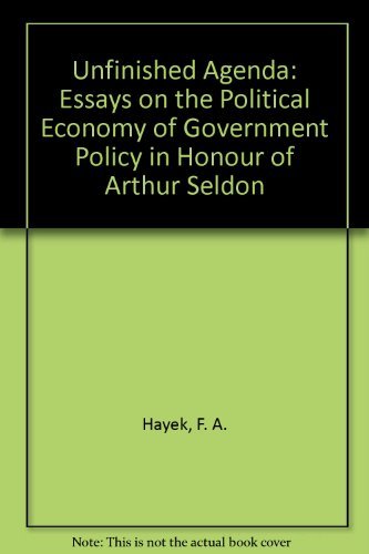 Unfinished Agenda: Essays on the Political Economy of Government Policy in Honour of Arthur Seldon (9780255361927) by Seldon, Arthur: