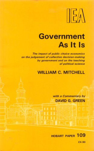 9780255362078: Government as it is: Impact of Public Choice Economics on the Judgement of Collective Decision Making by Government and on the Teaching of Political Science