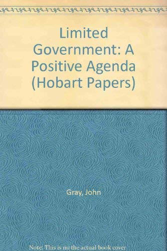 Limited Government: A Positive Agenda (Hobart Papers No. 113) (9780255362214) by Gray, John