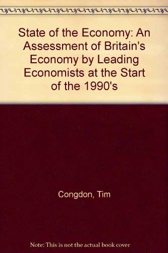 Beispielbild fr State of the Economy: An Assessment of Britain's Economy by Leading Economists at the Start of the 1990's zum Verkauf von medimops