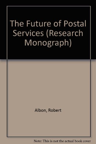 9780255362474: The Future of Postal Services (Research Monographs / Institute of Economic Affairs,)