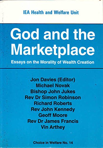 Imagen de archivo de God and the Marketplace: Essays on the Morality of Wealth Creation (Choice in Welfare) a la venta por Phatpocket Limited