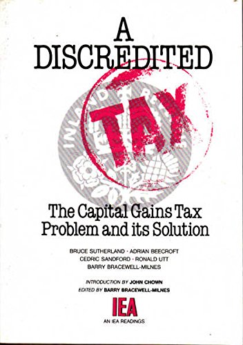 Stock image for A Discredited Tax: Capital Gains Tax Problem and Its Solution: No. 38 (IEA Readings) for sale by Cambridge Rare Books