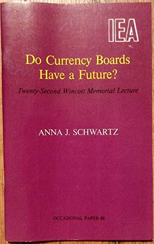 Do Currency Boards Have a Future? (Occasional Paper) (9780255363129) by Schwartz, Anna J.