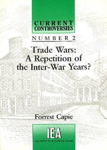 Trade Wars: A Repetition of the Inter-War Years (9780255363136) by Capie, Forrest