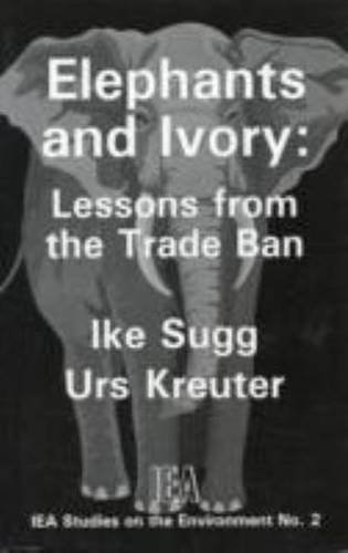 Stock image for Elephants & Ivory: Lessons from the Trade Ban (IEA Studies on the Environment) for sale by Discover Books