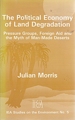 Stock image for The Political Economy of Land Degradation: Pressure Groups, Foreign Aid and the Myth of Man-made Deserts (Studies on the Environment): No. 5 for sale by WorldofBooks