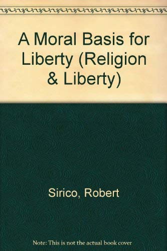 Stock image for A Moral Basis for Liberty (Health and Welfare Unit Ser.: Religion and Liberty, No. 2) for sale by Victoria Bookshop