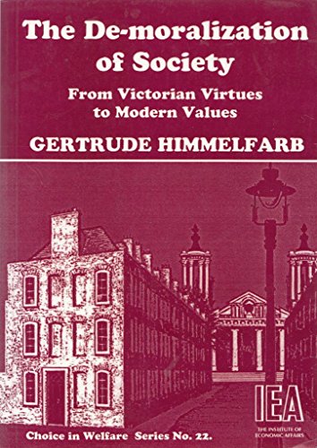 Beispielbild fr De-Moralization of Society: From Victorian Virtues to Modern Values: No. 22 (Choice in Welfare S.) zum Verkauf von WorldofBooks