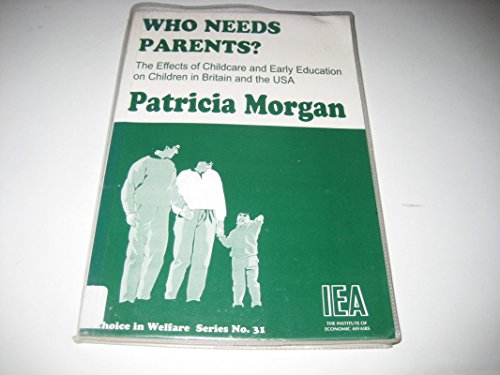 Beispielbild fr Who Needs Parents?: The Effects of Childcare & Early Education on Children in Britain & the U. S. A. zum Verkauf von Wonder Book