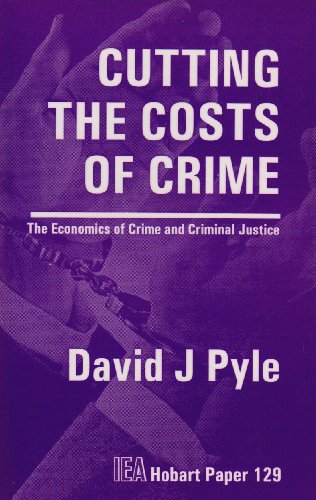 Stock image for Cutting the Costs of Crime: The Economics of Crime and Criminal Justice (Hobart Papers): No. 129 for sale by WorldofBooks