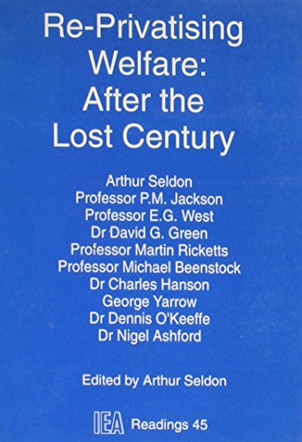 9780255363846: Re-Privatising Welfare: After the Lost Century: No. 45 (IEA Readings)