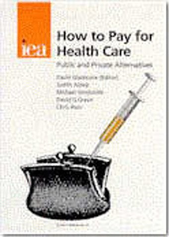 Beispielbild fr How to Pay for Health Care: Public and Private Alternatives (Choice in Welfare) zum Verkauf von Phatpocket Limited