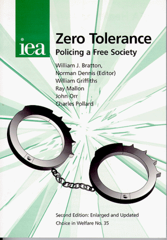 Stock image for Zero Tolerance: Policing a Free Society Mallon, Ray; Bratton, William J; Orr, John; Pollard, Charles and Dennis, Norman for sale by Re-Read Ltd
