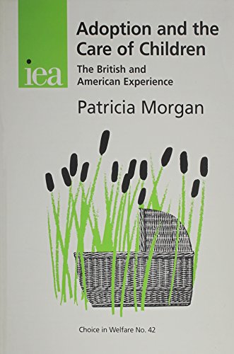 Beispielbild fr Adoption and the Care of Children: The British and American Experience (Choice in Welfare): No. 42. (Choice in Welfare S.) zum Verkauf von WorldofBooks