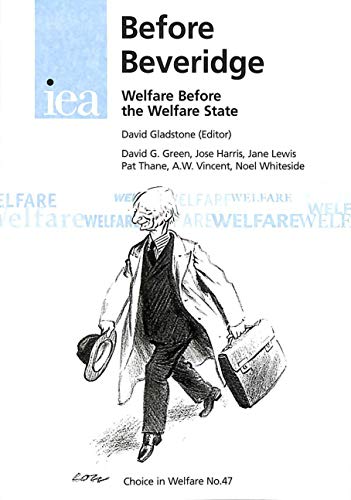 9780255364393: Before Beveridge: Welfare Before the Welfare State: No. 47. (Choice in Welfare S.)