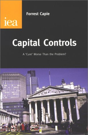 9780255365062: Capital Controls: A `Cure' Worse Than the Problem