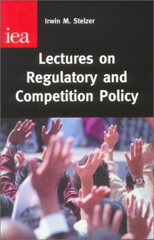 Stock image for Lectures on Regulatory and Competition Policy (Occasional Paper, 120) (Institute of Economic Affairs: Occasional Papers) for sale by WorldofBooks