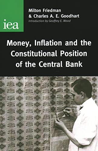 Money, Inflation and the Constitutional Position of Central Bank (9780255365383) by Friedman, Milton; Goodhart, Charles A. E.
