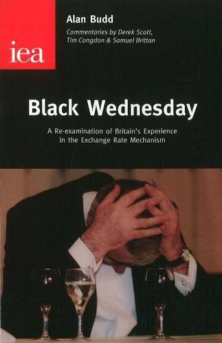 Beispielbild fr Black Wednesday: A Re-examination of Britain's Experience in the Exchange Rate Mechanism zum Verkauf von WorldofBooks