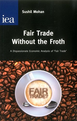 Beispielbild fr Fair Trade without the Froth: A Dispassionate Economic Analysis of 'Fair Trade' (Hobart Paper) (Hobart Papers (Paperback)) zum Verkauf von WorldofBooks