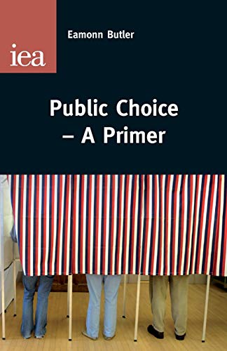 Stock image for Public Choice: A Primer: 147 (IEA Occasional Papers) for sale by WorldofBooks